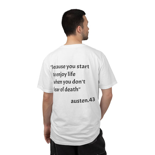 T-Shirt — "Because You Start to Enjoy Life When You Don'T Fear of Death" Quote Tee